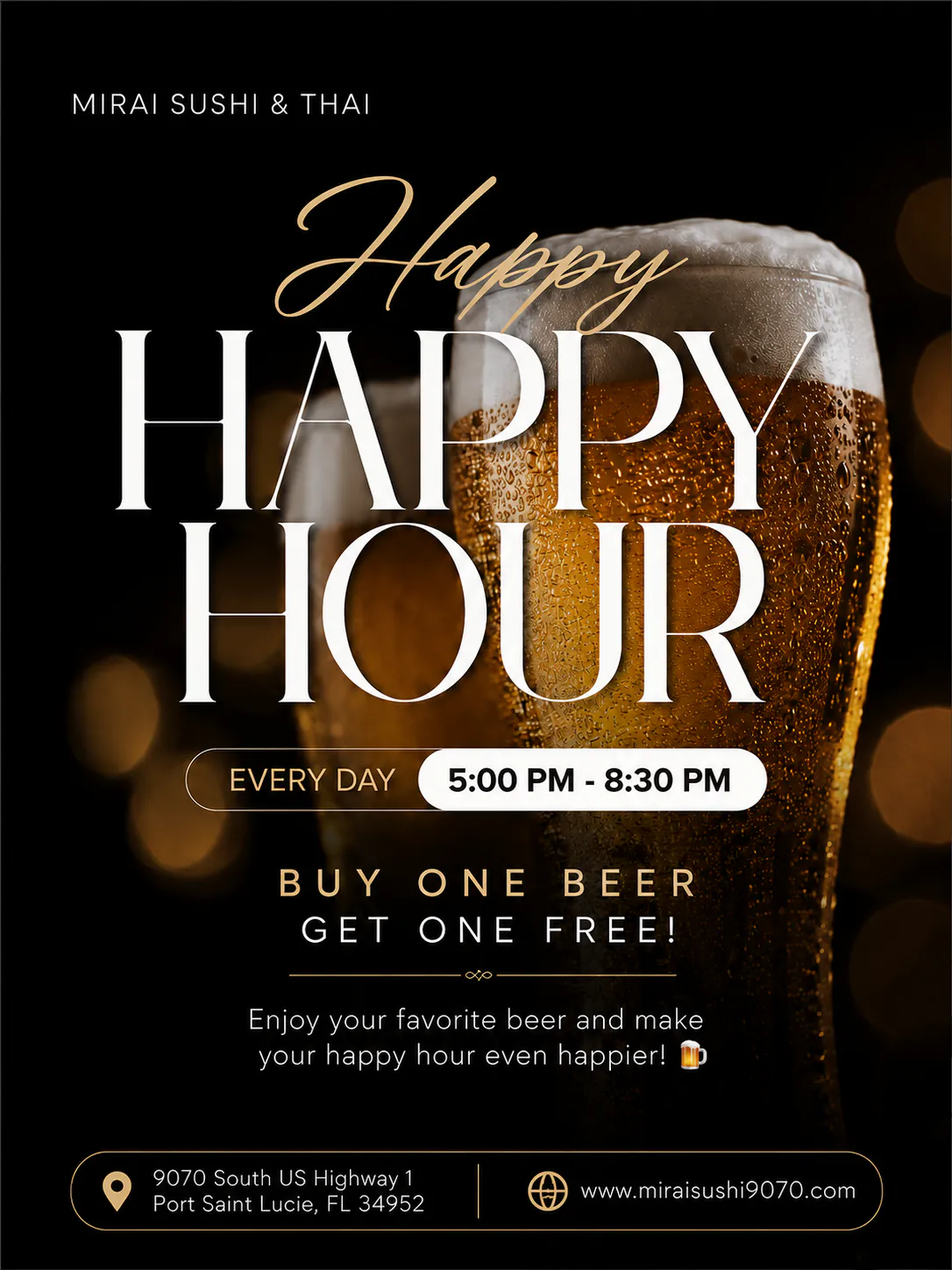Alt TextMirai Sushi & Thai happy hour poster with cold beer image: daily 5PM–8:30PM buy-one-get-one-free beer deal, address and website listed.
Title TextMirai Sushi & Thai daily happy hour offer: buy one beer get one free every day from 5 PM to 8:30 PM.